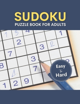 Paperback Sudoku Puzzle Book For Adults Easy To Hard: 100 Easy to Hard Level challenge Sudoku Puzzles Book With Solutions For Adults Book