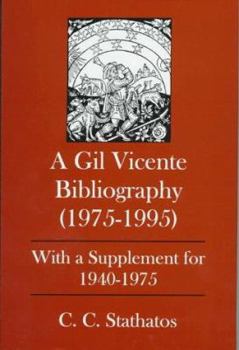 Hardcover A Gil Vicente Bibliography (1975-1995): With a Supplement for 1940-1975 Book