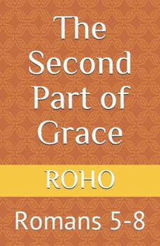 Paperback The Second Part of Grace: Romans 5-8 Book