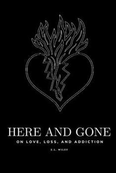 Paperback Here and Gone - On Love, Loss, and Addiction Book