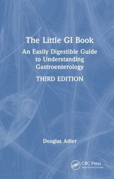 Hardcover The Little GI Book: An Easily Digestible Guide to Understanding Gastroenterology Book