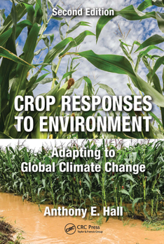 Paperback Crop Responses to Environment: Adapting to Global Climate Change, Second Edition Book