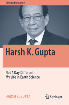 Paperback Harsh K. Gupta: Not a Day Different: My Life in Earth Science Book