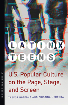 Paperback Latinx Teens: U.S. Popular Culture on the Page, Stage, and Screen Book