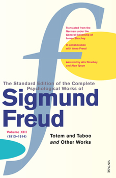 Paperback The Complete Psychological Works of Sigmund Freud Vol.13: Totem and Taboo & Other Works Book