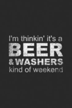 I'm thinkin' it's a beer & washers kind of weekend: Washer Pitchin , Washers game, More Sizes and Colors! Journal/Notebook Blank Lined Ruled 6x9 100 Pages