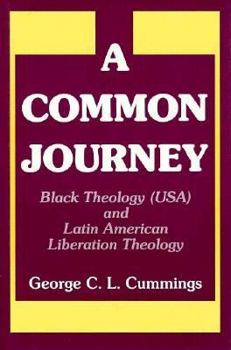 Hardcover A Common Journey: Black Theology (Usa) and Latin American Liberation Theology Book