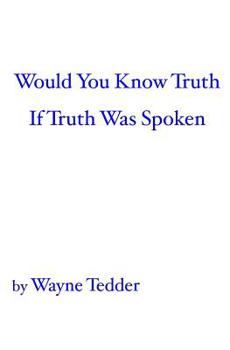 Paperback Would You Know Truth If Truth Was Spoken Book