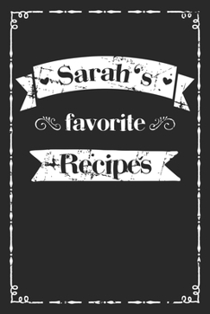 Paperback Sarah's favorite recipes: personalized recipe book to write in 100 recipes incl. table of contents, blank recipe journal to Write in, blank reci Book