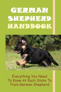 Paperback German Shepherd Handbook: Everything You Need To Know At Each State To Train German Shepherd: How German Shepherd Originated Book