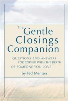Hardcover The Gentle Closings Companion: Questions and Answers for Coping with the Death of Someone You Love Book