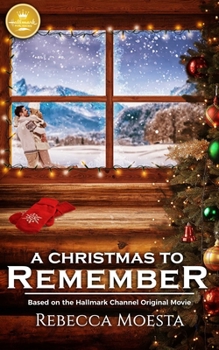 Paperback A Christmas to Remember: Based on a Hallmark Channel Original Movie Book