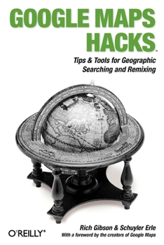 Paperback Google Maps Hacks: Foreword by Jens & Lars Rasmussen, Google Maps Tech Leads Book