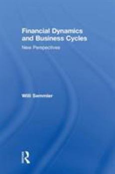 Hardcover Financial Dynamics and Business Cycles: New Perspectives Book