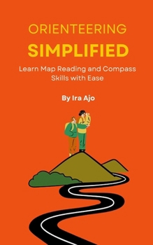 Paperback Orienteering Simplified: Learn Map Reading and Compass Skills with Ease Book
