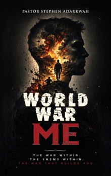World War Me: The War Within, The Enemy Within, The War That Builds You