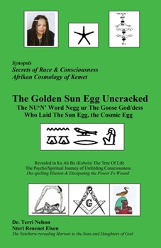 Afrikan Cosmology of Kemet The Golden Sun Egg Uncracked The NU 'N' Word