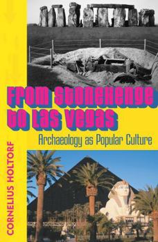 Paperback From Stonehenge to Las Vegas: Archaeology as Popular Culture Book