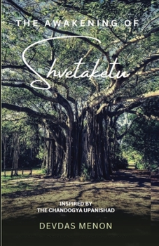 Paperback The Awakening of Shvetaketu: Inspired by the Chandogya Upanishad Book