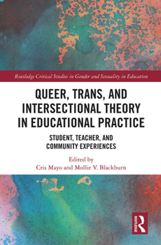 Paperback Queer, Trans, and Intersectional Theory in Educational Practice: Student, Teacher, and Community Experiences Book