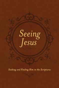 Electronics Seeing Jesus: Seeking and Finding Him in the Scriptures Book