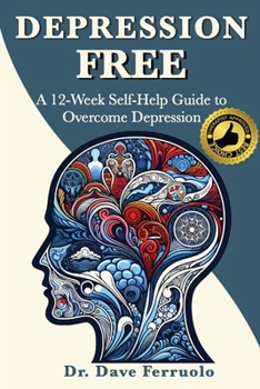 Paperback Depression Free: A 12-Week Self-Help Guide to Overcome Depression Book