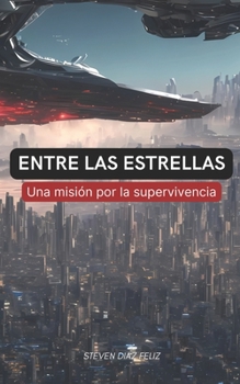 Paperback Entre las estrellas: Una misión por la supervivencia [Spanish] Book