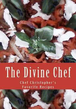 Paperback The Divine Chef: Chef Christopher's Favorite Recipes Book