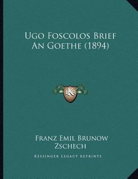 Paperback Ugo Foscolos Brief An Goethe (1894) [German] Book