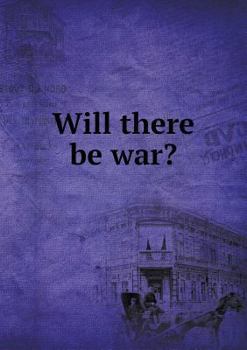 Will There Be War?