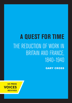 Paperback A Quest for Time: The Reduction of Work in Britain and France, 1840-1940 Book