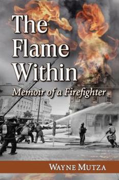 Paperback The Flame Within: Memoir of a Firefighter Book