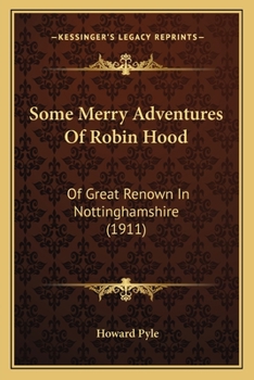 Paperback Some Merry Adventures Of Robin Hood: Of Great Renown In Nottinghamshire (1911) Book