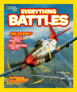 Everything Battles: Arm Yourself with Fierce Photos and Fascinating Facts - Book  of the National Geographic Kids Everything