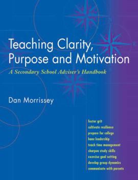 Paperback Teaching Clarity, Purpose and Motivation: A Secondary School Adviser's Handbook Book