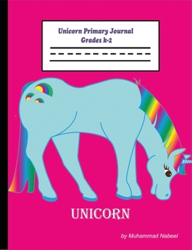 Unicorn Primary Journal Grades k-2: Primary composition Notebook with Picture Space and Half Dotted Midline for Kids (Nabeel Journals and Notebooks)