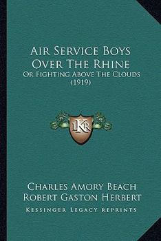 Paperback Air Service Boys Over The Rhine: Or Fighting Above The Clouds (1919) Book