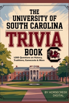 The University of South Carolina Trivia Book: 1,000 Questions on History, Traditions, Gamecocks & More (University Series)