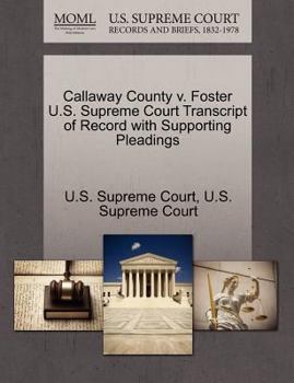 Paperback Callaway County V. Foster U.S. Supreme Court Transcript of Record with Supporting Pleadings Book