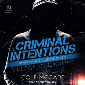 Criminal Intentions: Season One, Episode Seven: Cult of Personality - Book #7 of the Criminal Intentions