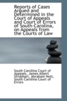 Paperback Reports of Cases Argued and Determined in the Court of Appeals and Court of Errors of South-Carolina Book