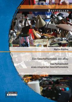 Paperback Das Geschäftsmodell von eBay: Das Partialmodell eines integrierten Geschäftsmodells [German] Book