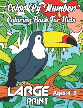 Color By Number Coloring Book For Kids: Coloring Book for Kids Ages 4-8 | Great Gift For Boys & Girls