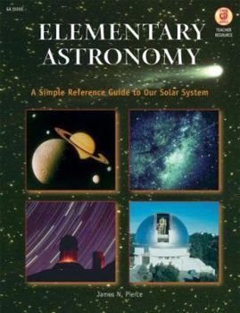 Paperback Elementary Astronomy: A Simple Reference Guide to Our Solar System Book