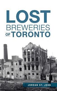 Lost Breweries of Toronto - Book  of the Lost Series