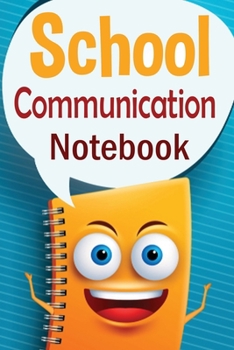 Paperback School Communication Notebook: A Parent - Teacher daily communication book with child input. In UK English. Book