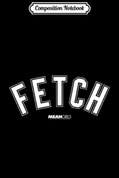 Composition Notebook: Mean Girls Collegiate Print Fetch Graphic  Journal/Notebook Blank Lined Ruled 6x9 100 Pages