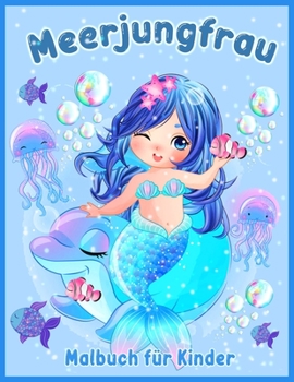 Meerjungfrau Malbuch: Nette Meerjungfrauen für Kinder Alter 4-8, 8-12