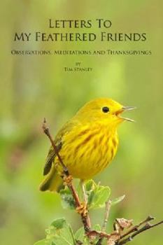 Paperback Letters to My Feathered Friends Observations, Meditations and Thanksgivings Book