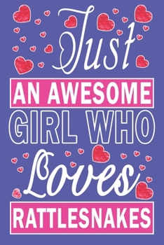 Just An Awesome Girl Who Loves Rattlesnakes